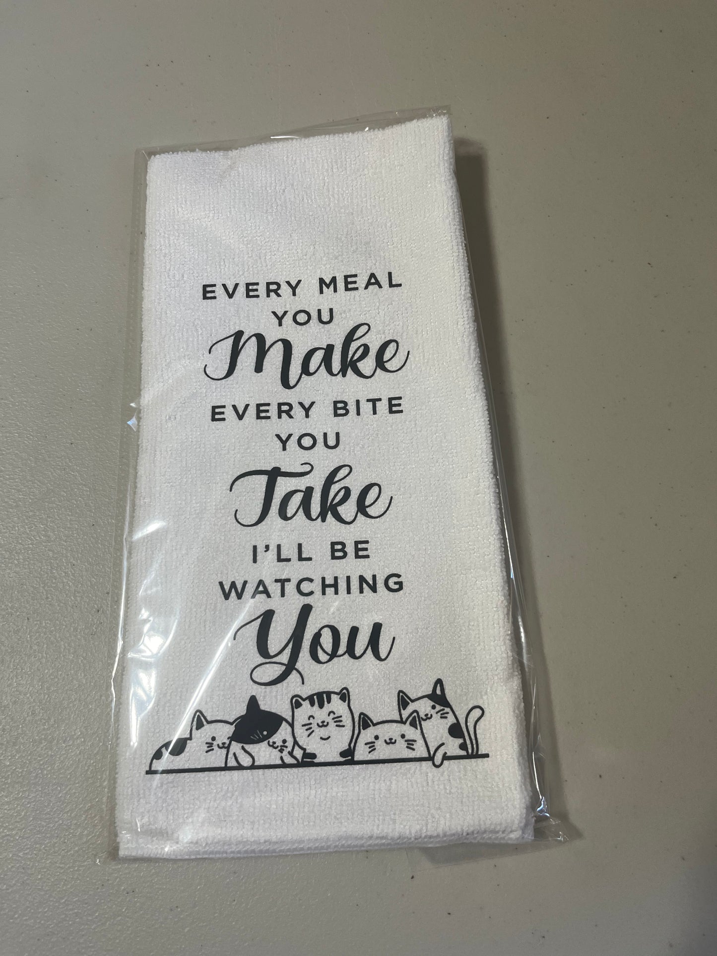 Every meal you make every bite you take I’ll be watching you kitchen towel